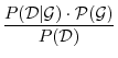 $\displaystyle \frac{P (\cal D \vert \cal G) \cdot P(\cal G)}{P(\cal D)}$
